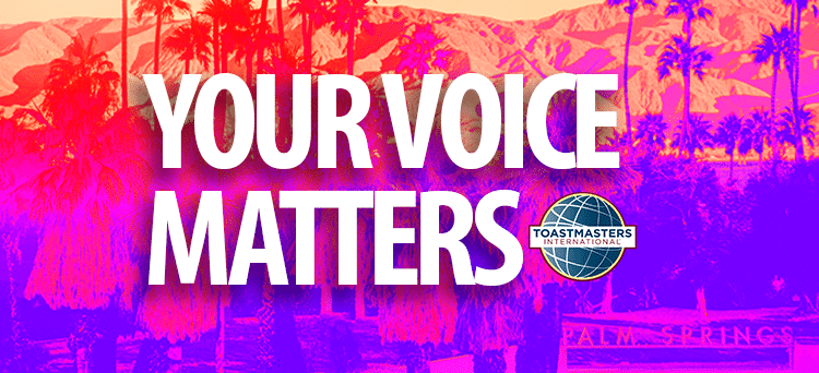 Your Voice Matters at Toastmasters! Palm Springs, CA